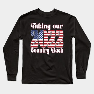 Copy of TAKING OUR COUNTRY BACK 2022 Long Sleeve T-Shirt